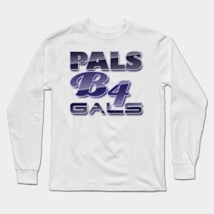 Pals B4 Gals Long Sleeve T-Shirt